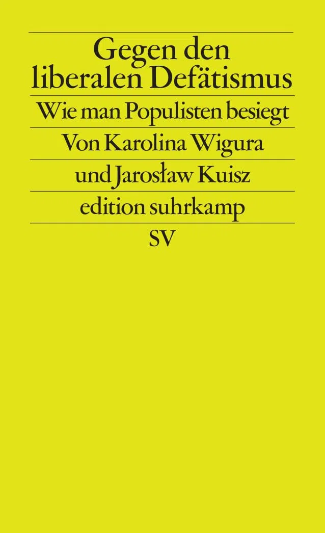Gegen den liberalen Defätismus: Wie man Populisten besiegt (edition suhrkamp)