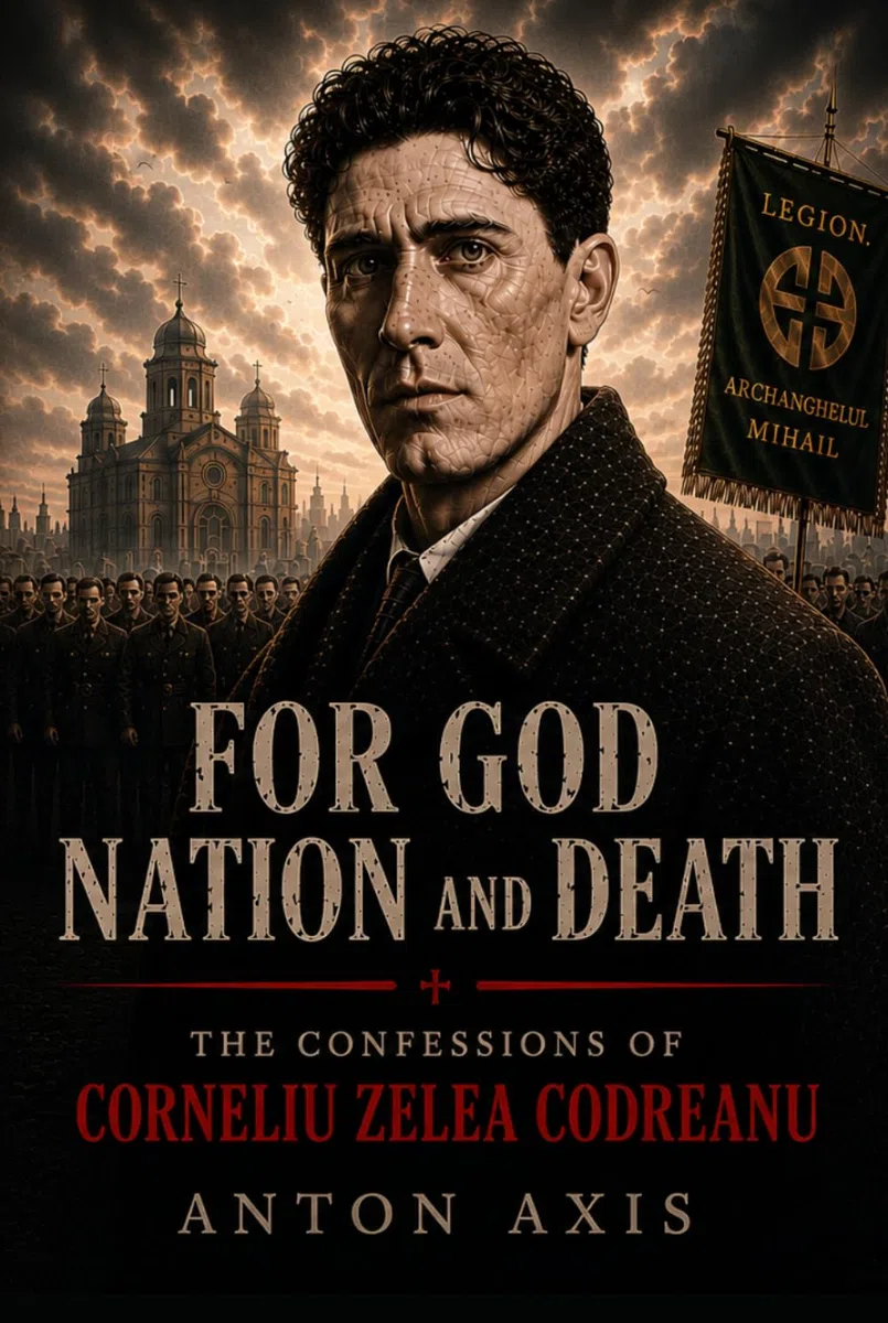 For God, Nation and Death: The Confessions of Corneliu Zelea Codreanu