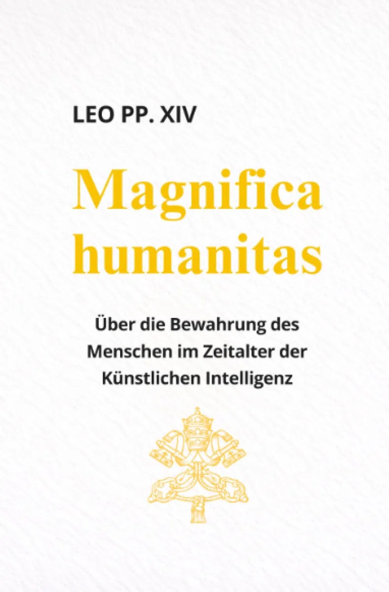 Magnifica Humanitas (ENZYKLIKA): Über die Bewahrung des Menschen im Zeitalter der Künstlichen Intelligenz