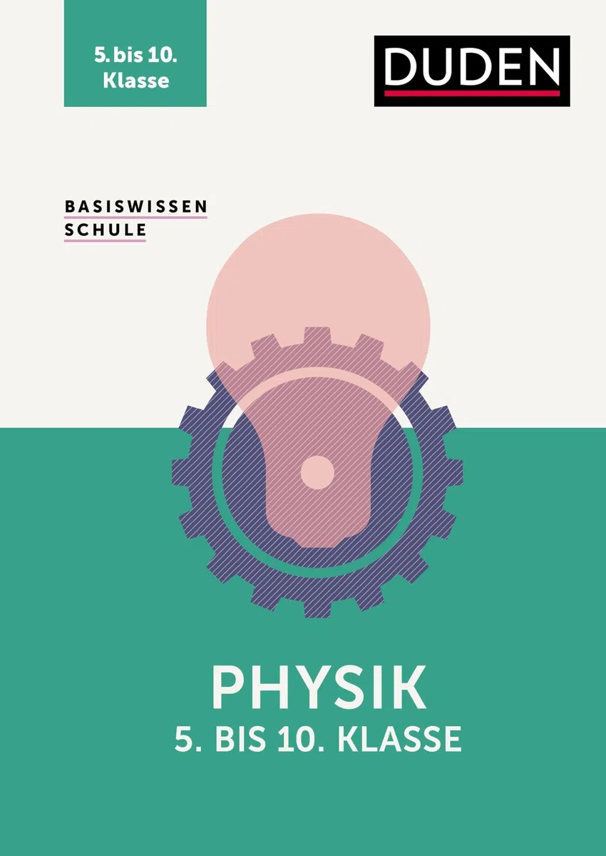 Basiswissen Schule – Physik 5. bis 10. Klasse: Das Standardwerk für die Schule: kompakte Lernhilfe und Intensivtraining für Klassenarbeiten & Prüfungen.