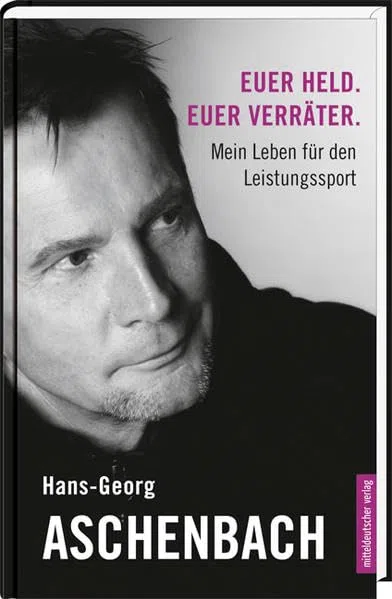 Euer Held. Euer Verräter.: Mein Leben für den Leistungssport