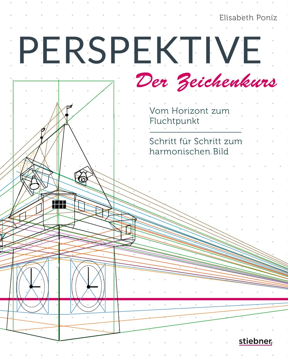 Perspektive – Der Zeichenkurs.: Vom Horizont zum Fluchtpunkt. Schritt für Schritt zum harmonischen Bild. Perspektivisch zeichnen lernen und Tiefenwahrnehmung schulen. Fluchtpunkt Perspektive verstehen