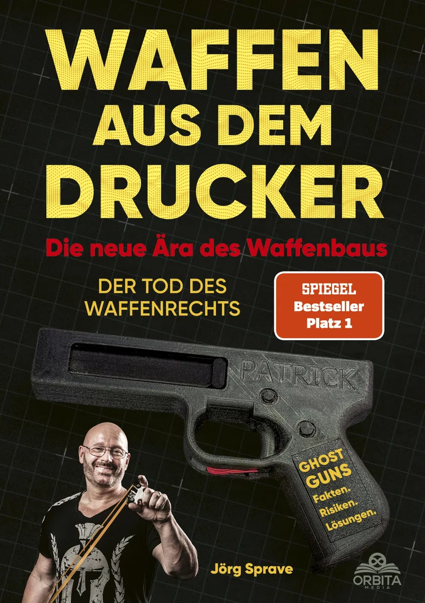 Waffen aus dem Drucker - Die neue Ära des Waffenbaus: Der Tod des Waffenrechts. Ghost Guns – 3D-Druck, Fakten, Risiken, Lösungen (Der SPIEGEL-Bestseller Nr. 1)