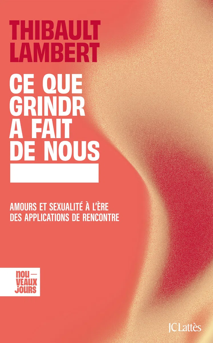 Ce que Grindr a fait de nous: Amours et sexualité à l'ère des applications de rencontre
