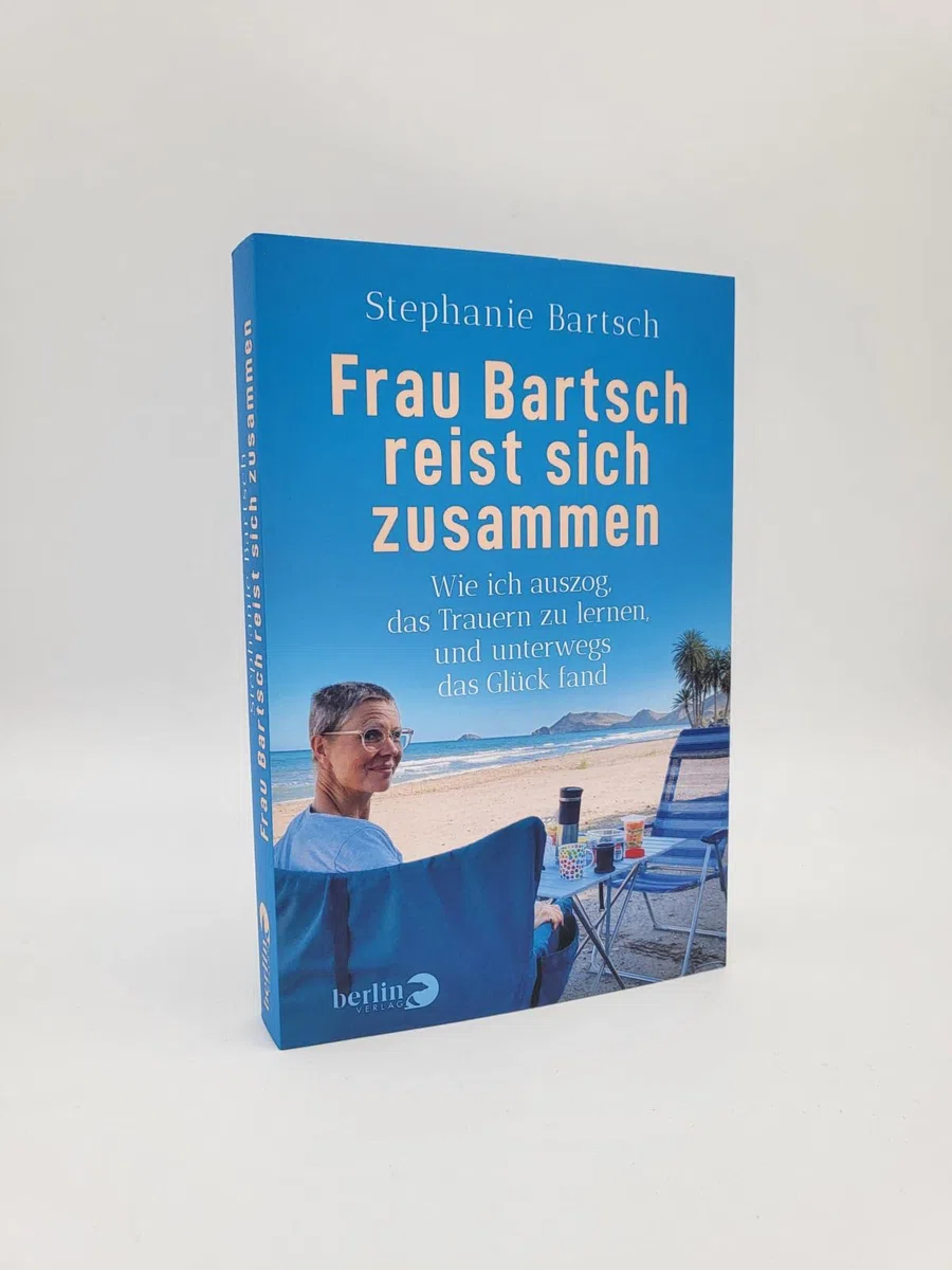 Frau Bartsch reist sich zusammen: Wie ich auszog, das Trauern zu lernen, und unterwegs das Glück fand | Das besondere Buch zum Thema »Trauer«