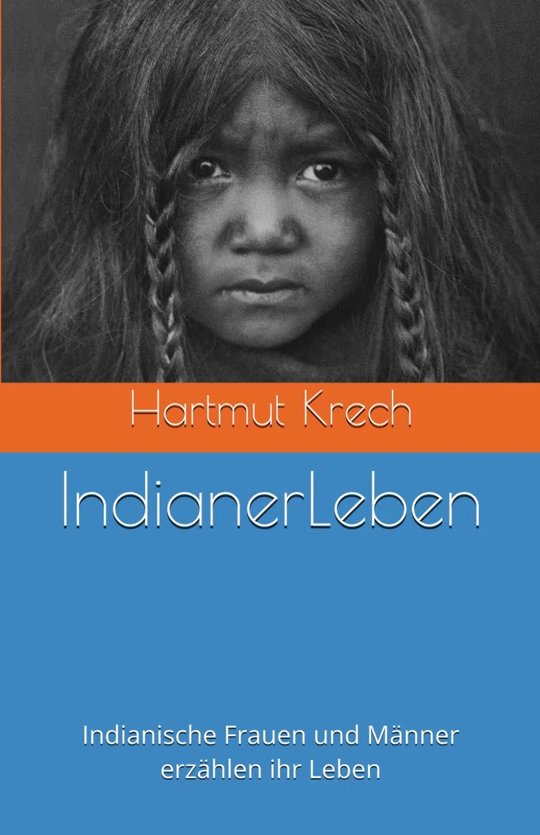 IndianerLeben: Indianische Frauen und Männer erzählen ihr Leben