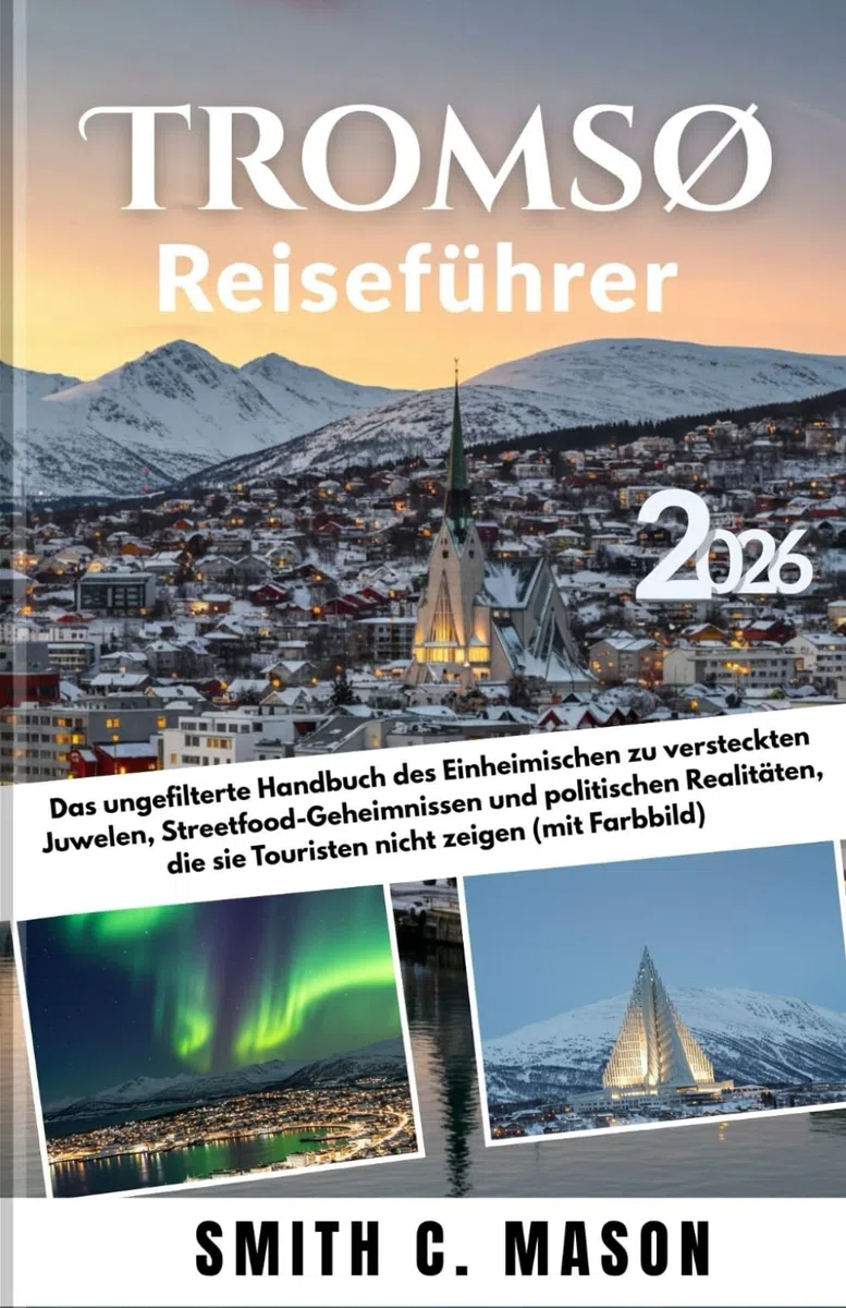 Tromsø Reiseführer 2026: Das ungefilterte Handbuch des Einheimischen zu versteckten Juwelen, Streetfood-Geheimnissen und politischen Realitäten, die sie Touristen nicht zeigen (mit Farbbild)