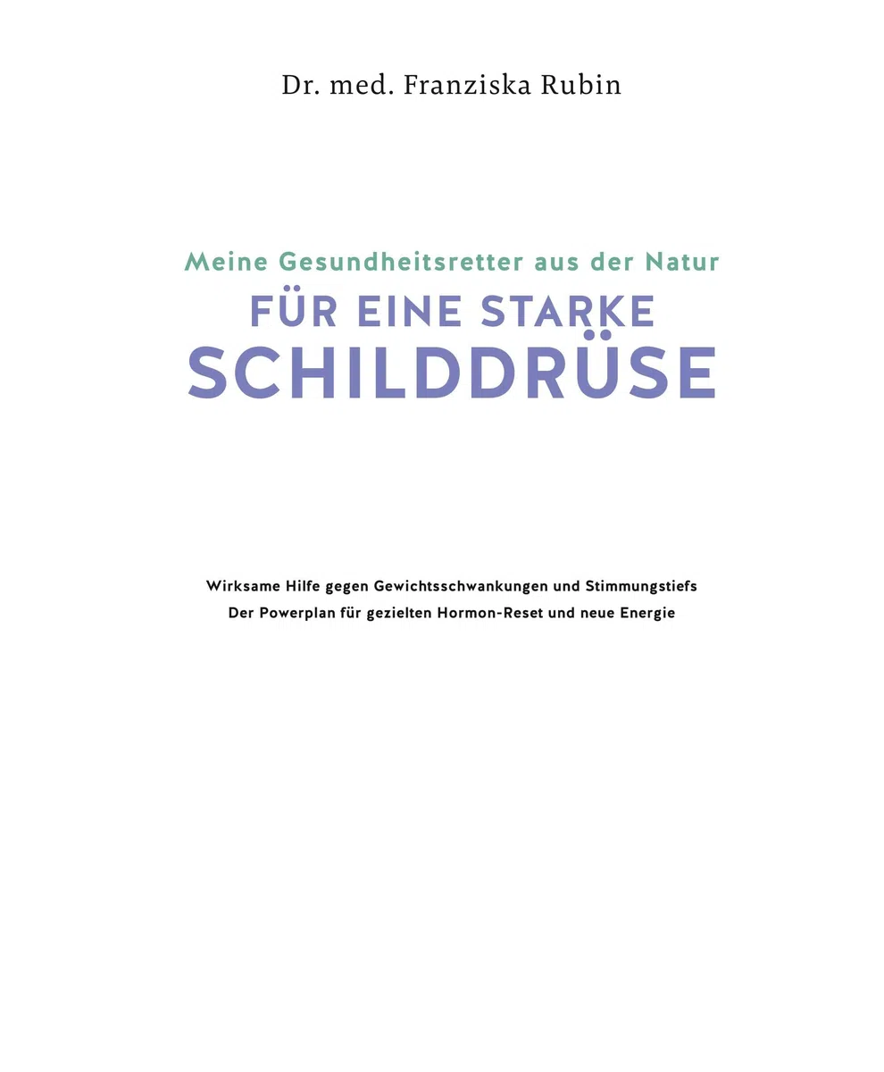 Meine Gesundheitsretter aus der Natur für eine starke Schilddrüse: Natürliche Hilfe bei Gewichtsschwankungen und Stimmungstiefs – Dein Powerplan für mehr Energie