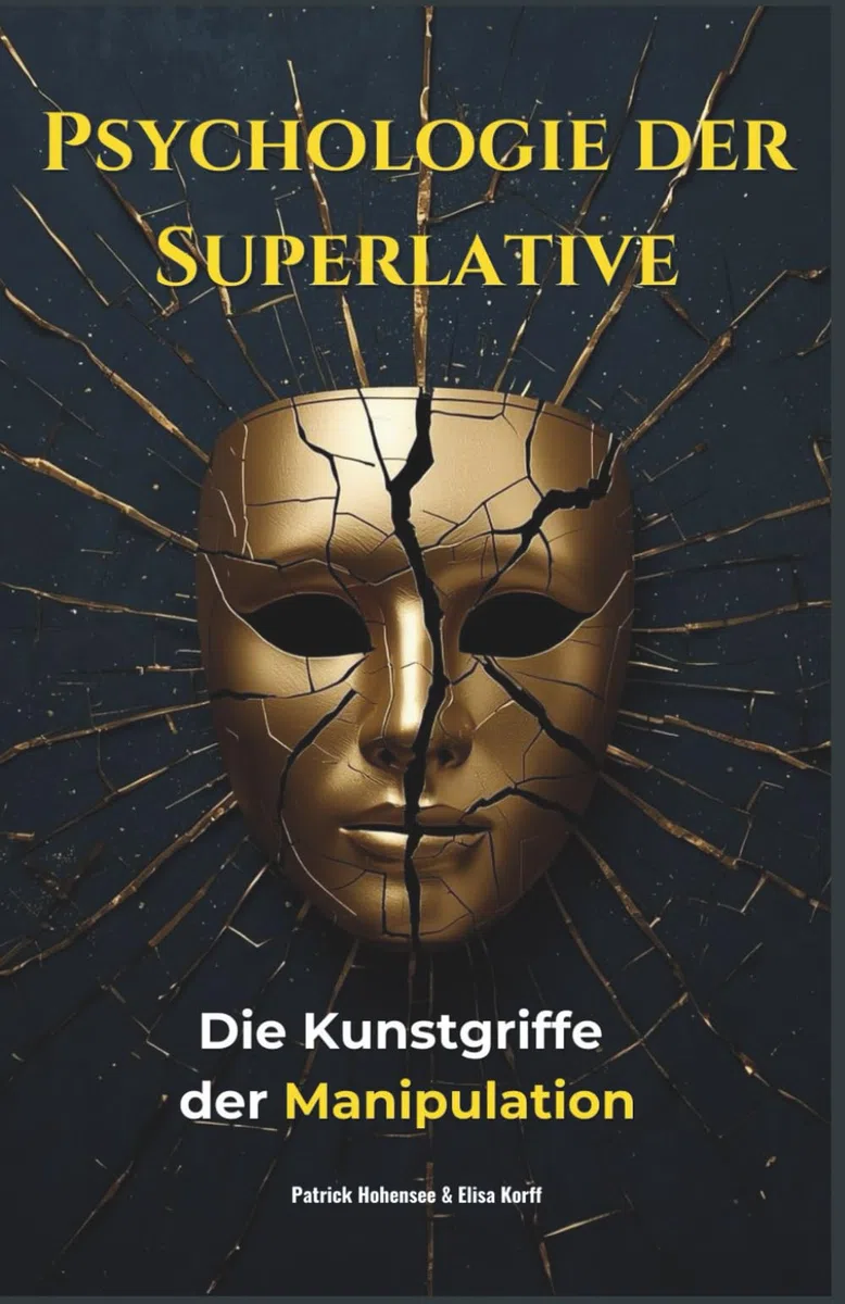 PSYCHOLOGIE DER SUPERLATIVE-Die Kunstgriffe der Manipulation. Das ultimative 2 in 1 Buch. Manipulationstechniken | Narzissmus in Beziehungen ... meistern: Einfach, effektiv, alltagstauglich)