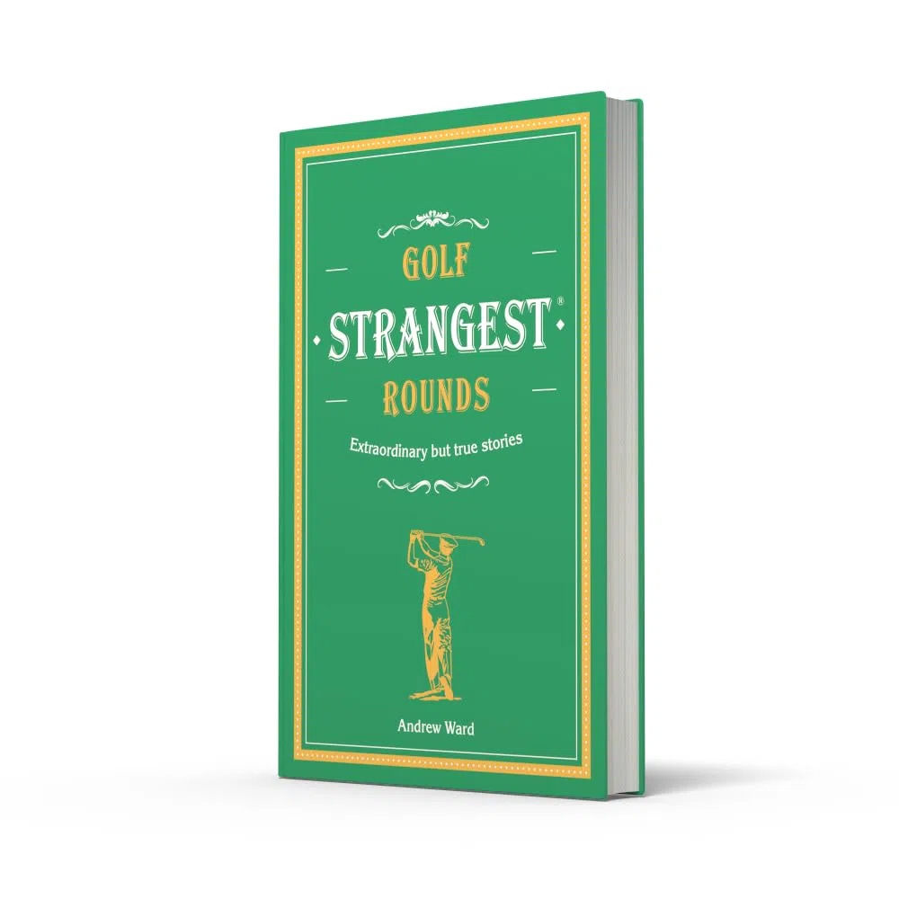 Golf's Strangest Rounds: Extraordinary but true stories from over a century of golf