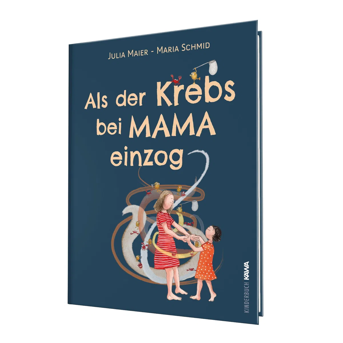 Als der Krebs bei Mama einzog: Ein behutsames Aufklärungsbuch für Kinder und ein unterstützender Begleiter für die ganze Familie