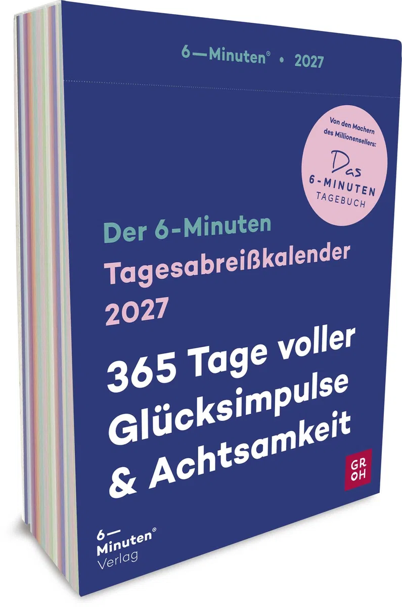 Tagesabreißkalender 2027: 6-Minuten: 365 Tage voller Glücksimpulse und Achtsamkeit | Tagesabreiß-Kalender für Achtsamkeit, Leichtigkeit & Lebensfreude