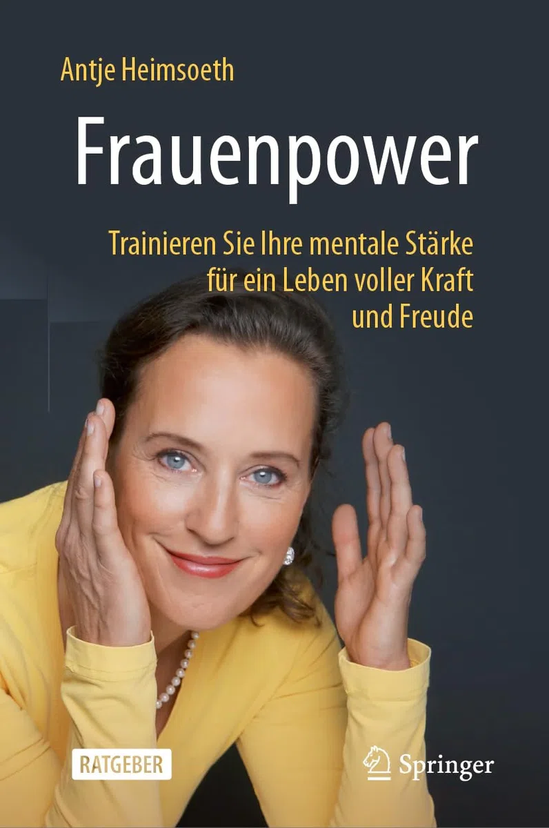 Frauenpower: Trainieren Sie Ihre mentale Stärke für ein Leben voller Kraft und Freude