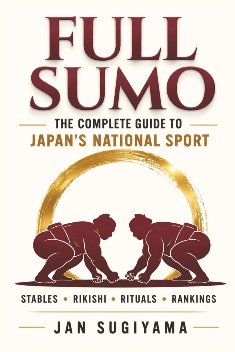 Full Sumo - The Complete Guide to Japan's National Sport: Rituals, 82 Kimarite, Rankings, Stables, and the Hidden World of Professional Sumo (Full Sumo Series, Band 1)