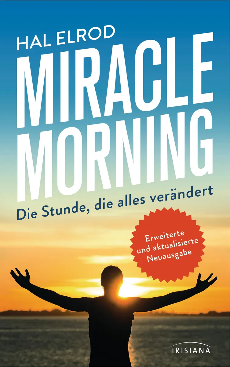 Miracle Morning: Die Stunde, die alles verändert - Erweiterte und aktualisierte Neuausgabe