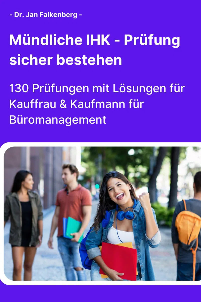 Mündliche IHK-Prüfung sicher bestehen: 130 Prüfungen mit Lösungen für Kauffrau & Kaufmann für Büromanagement