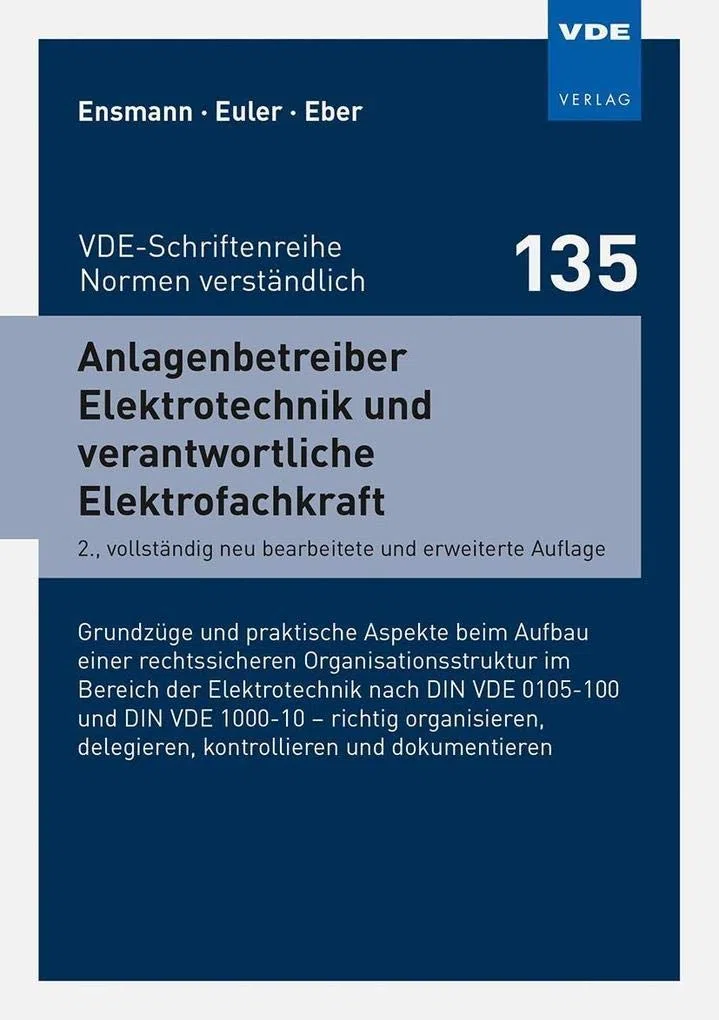 Anlagenbetreiber Elektrotechnik und verantwortliche Elektrofachkraft (VDE-Schriftenreihe - Normen verständlich): Grundzüge und praktische Aspekte beim ... delegieren,kontrollieren und dokumentieren