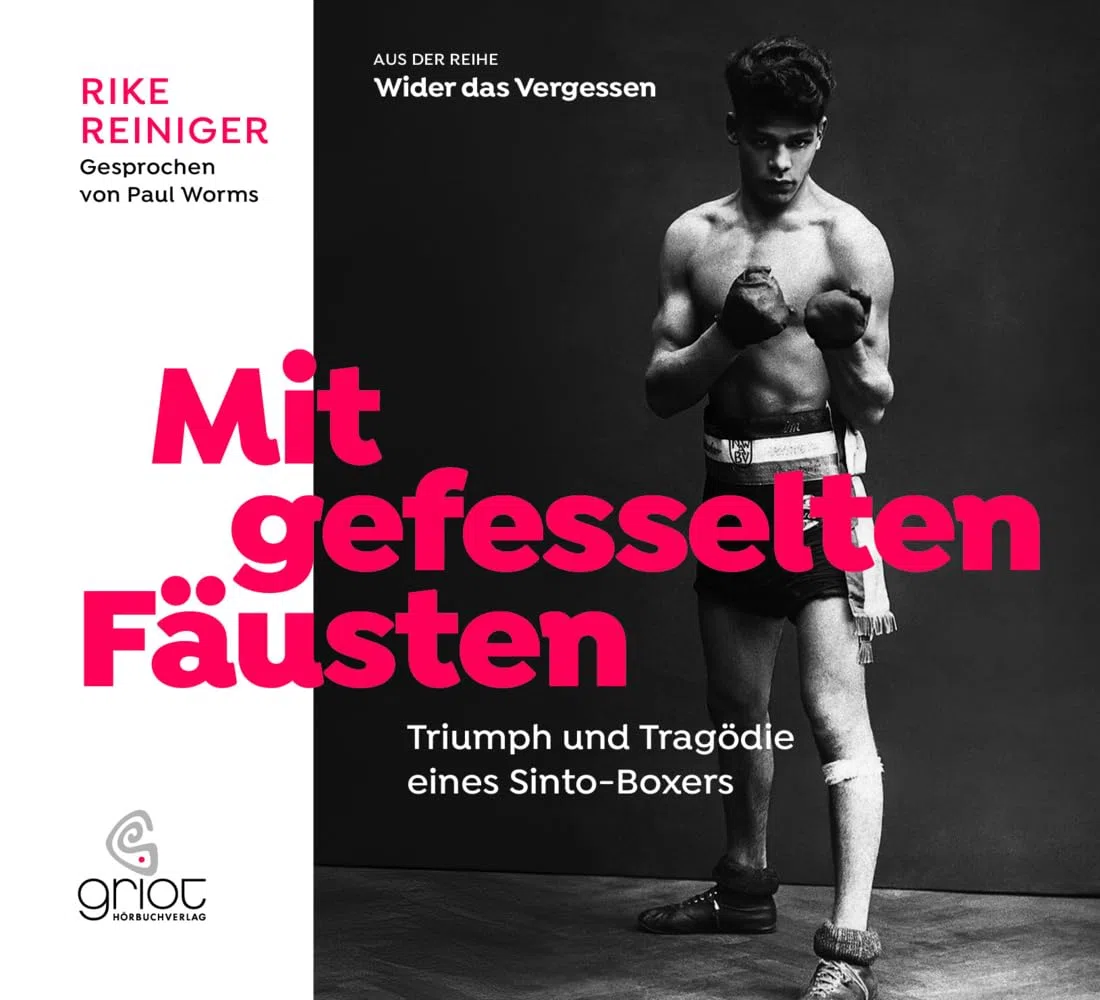 Mit gefesselten Fäusten: Triumph und Tragödie eines Sinto-Boxers