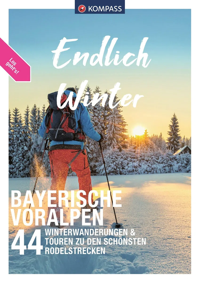 KOMPASS Endlich Winter - Bayerische Voralpen: 44 Winterwanderungen & Touren zu den schönsten Rodelstrecken