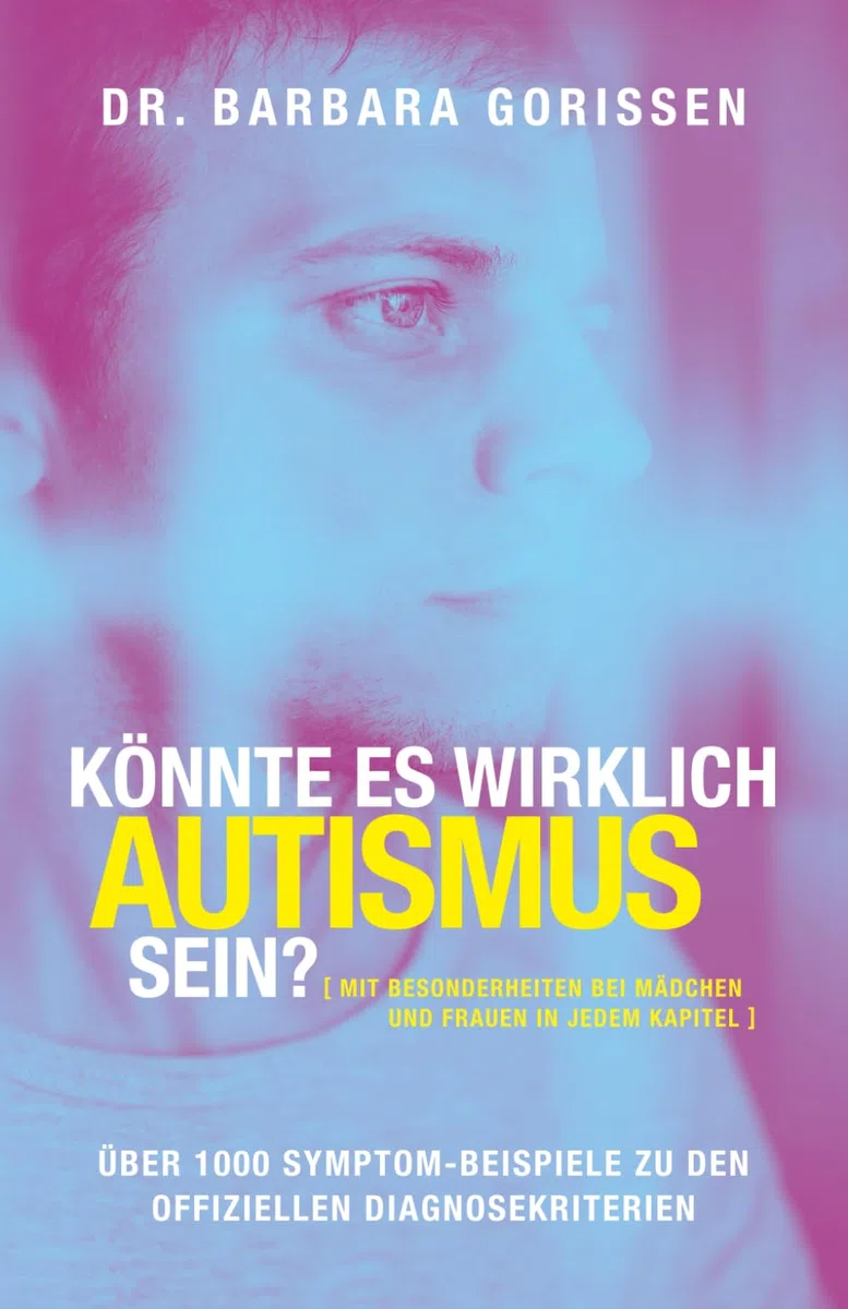 Könnte es wirklich Autismus sein?: Über 1000 Symptom-Beispiele zu den offiziellen Diagnosekriterien (Könnte es wirklich ADHS sein? / Könnte es wirklich Autismus sein?)