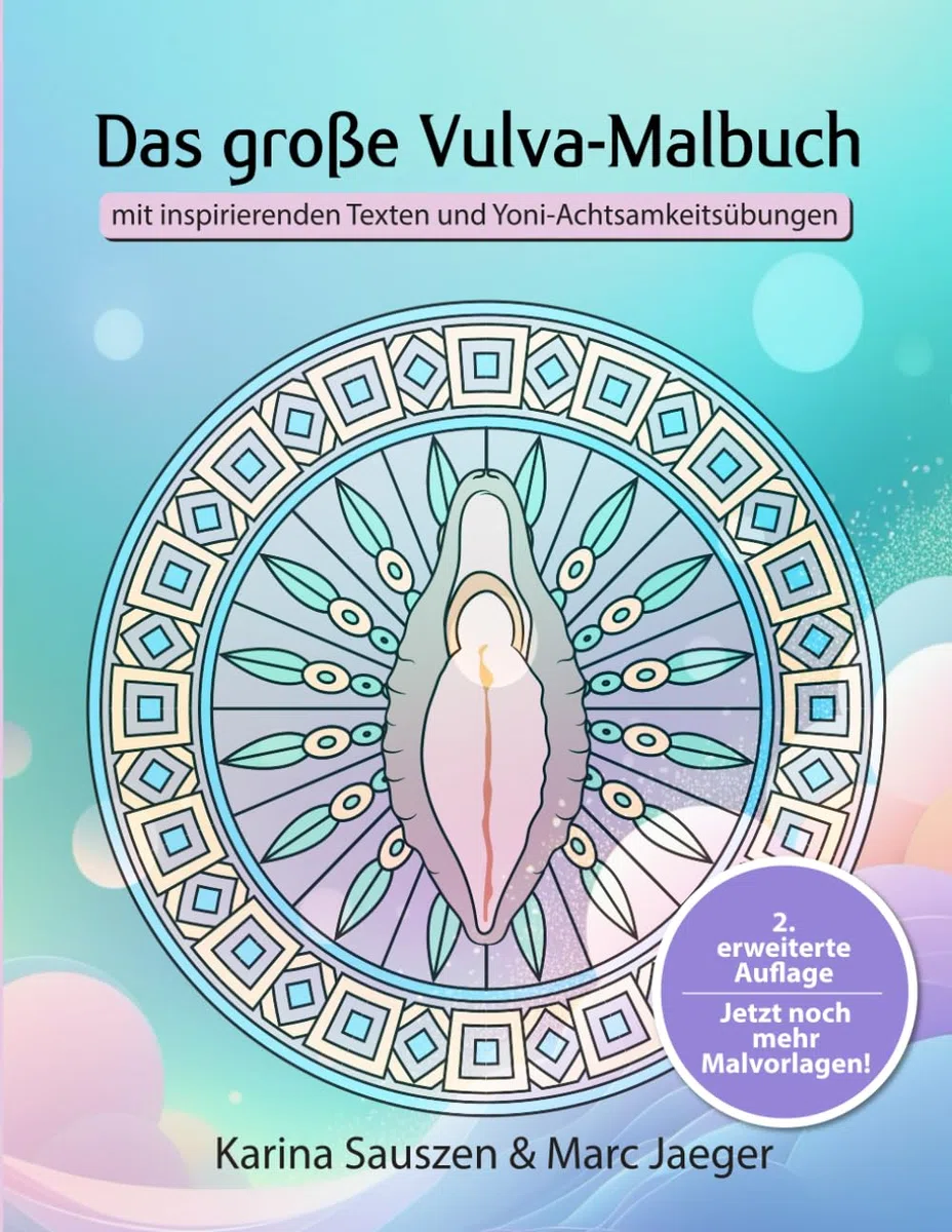 Das große Vulva-Malbuch: mit noch mehr inspirierenden Texten und Yoni-Achtsamkeitsübungen
