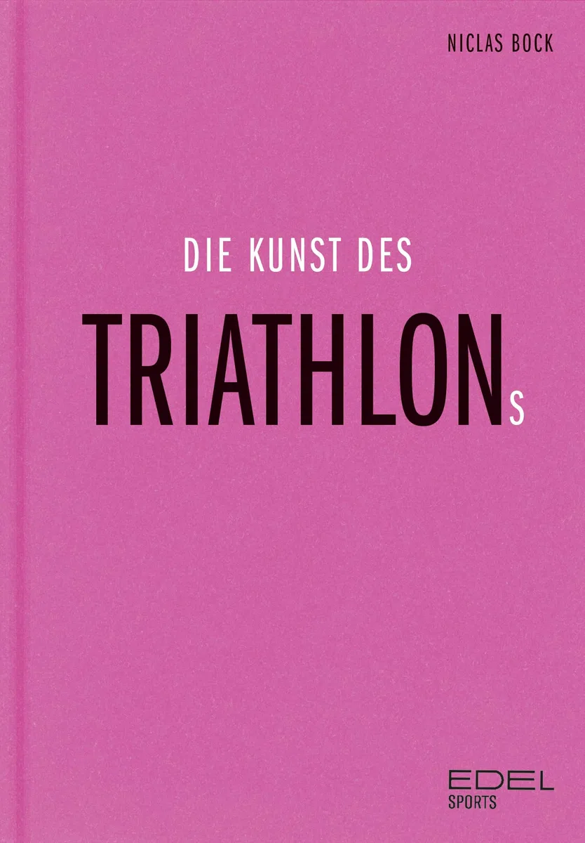 Die Kunst des Triathlons: Mit Beiträgen von Jan Frodeno, Sebastian Kienle, Laura Philipp - Ironman-Sieger und Weltmeisterin