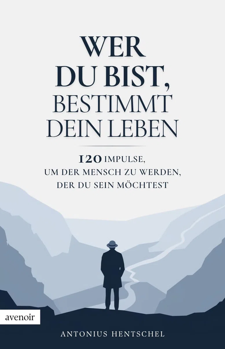 Wer du bist, bestimmt dein Leben: 120 Impulse, um der Mensch zu werden, der du sein möchtest