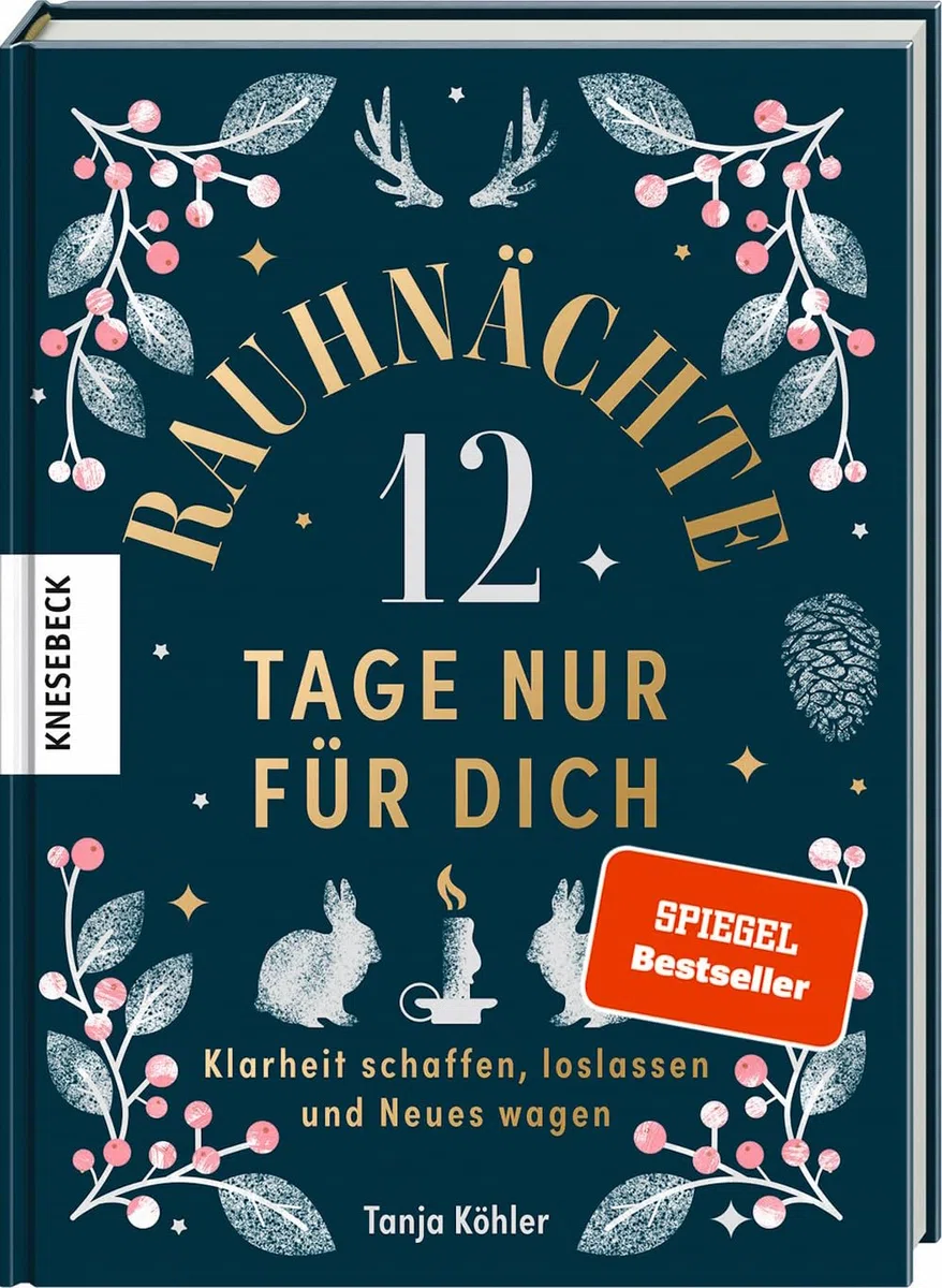 Rauhnächte – 12 Tage nur für dich: Klarheit schaffen, loslassen und Neues wagen