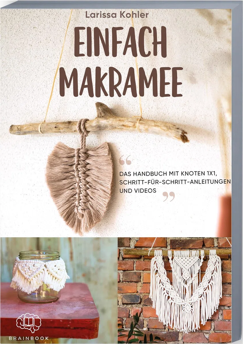 Einfach Makramee: Das Handbuch mit Knoten 1x1, Schritt-für-Schritt-Anleitungen und Videos. Anleitungen für Anfänger und Fortgeschrittene. Geniale ... Blumenampel, Handykette und vieles mehr.