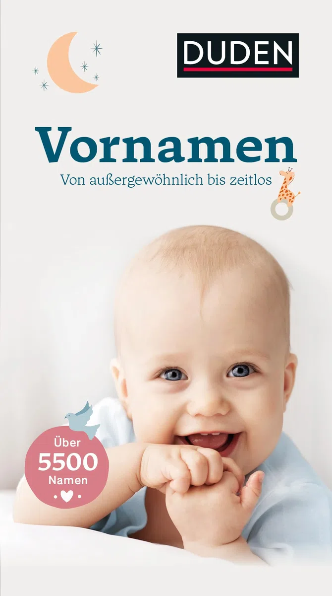 Vornamen: Von außergewöhnlich bis zeitlos (Duden - Namenbücher)