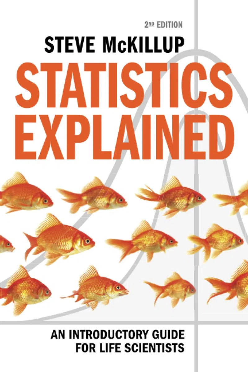 Statistics Explained 2ed: An Introductory Guide for Life Scientists