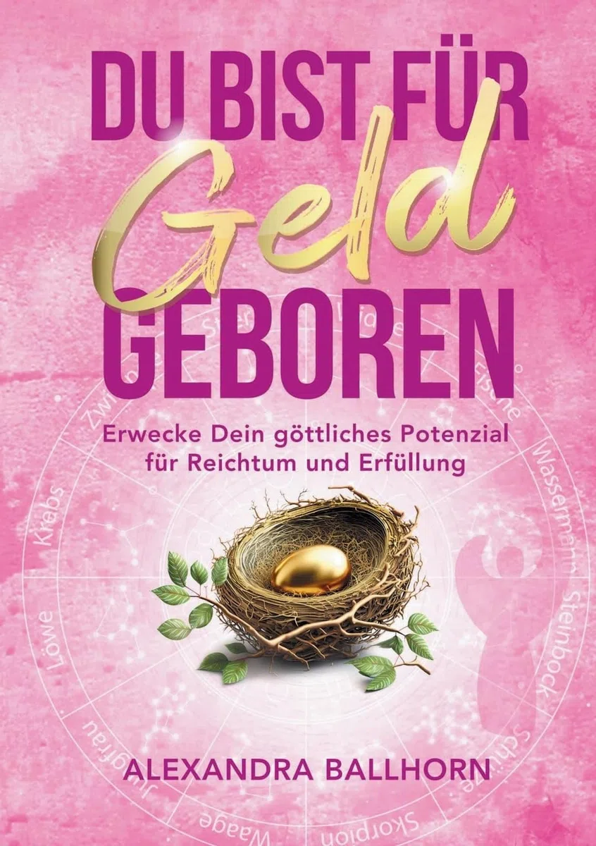 Du bist für Geld geboren: Erwecke Dein göttliches Potenzial für Reichtum und Erfüllung