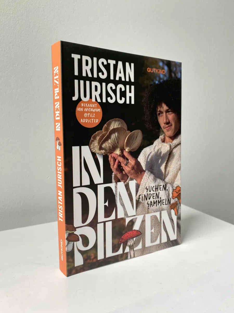 In den Pilzen: Suchen, finden, sammeln | Das Pilz-Buch von Experte und Influencer @pilzaddicted