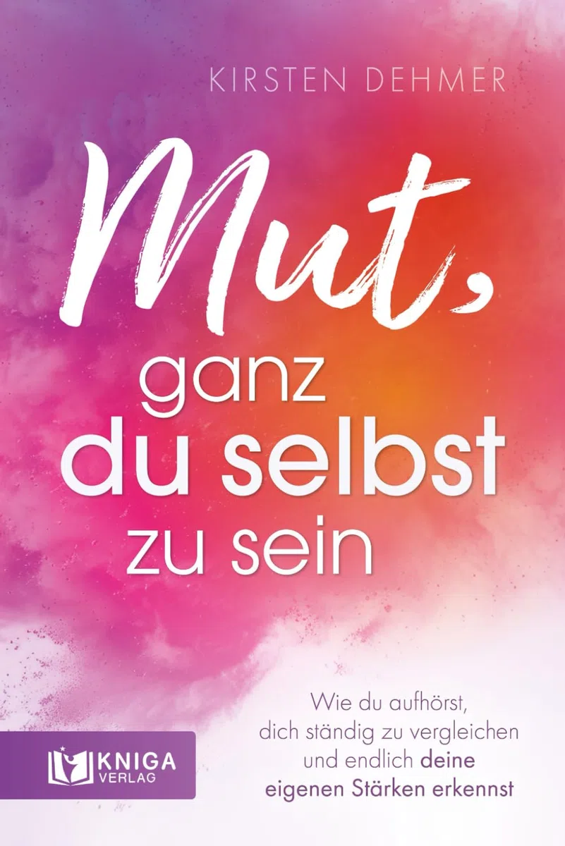 Mut, ganz du selbst zu sein: Wie du aufhörst, dich ständig zu vergleichen und endlich deine eigenen Stärken erkennst.