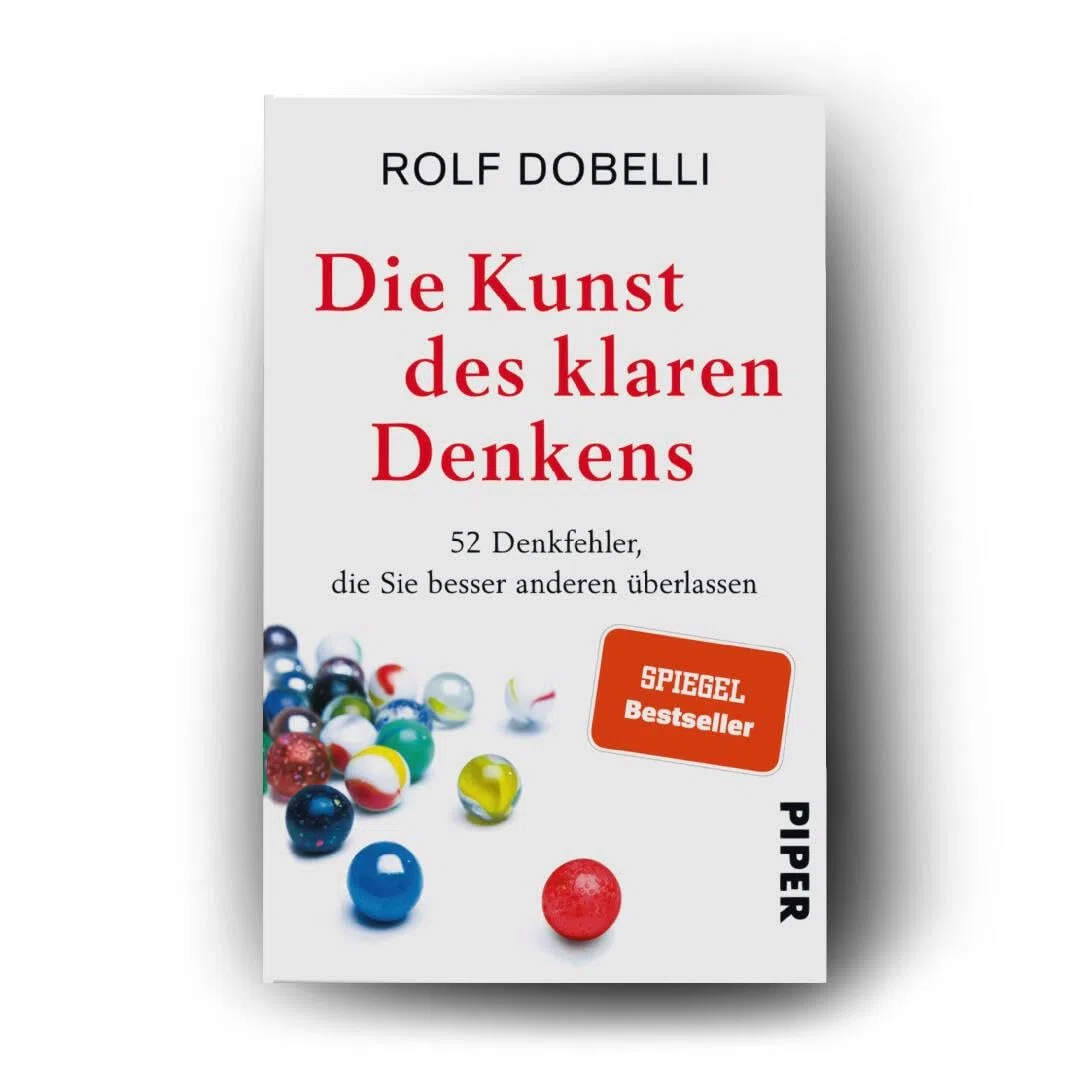 Die Kunst des klaren Denkens: 52 Denkfehler, die Sie besser anderen überlassen | SPIEGEL-Bestseller