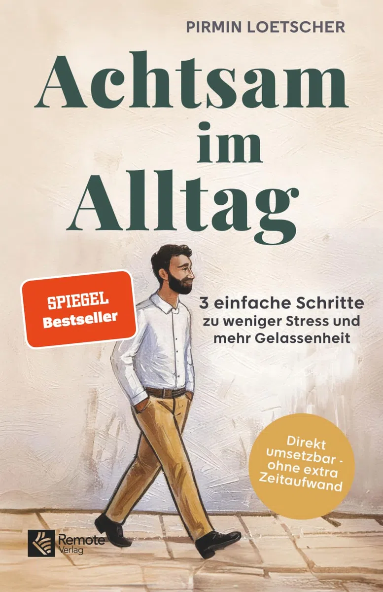 Achtsam im Alltag: 3 einfache Schritte zu weniger Stress und mehr Gelassenheit
