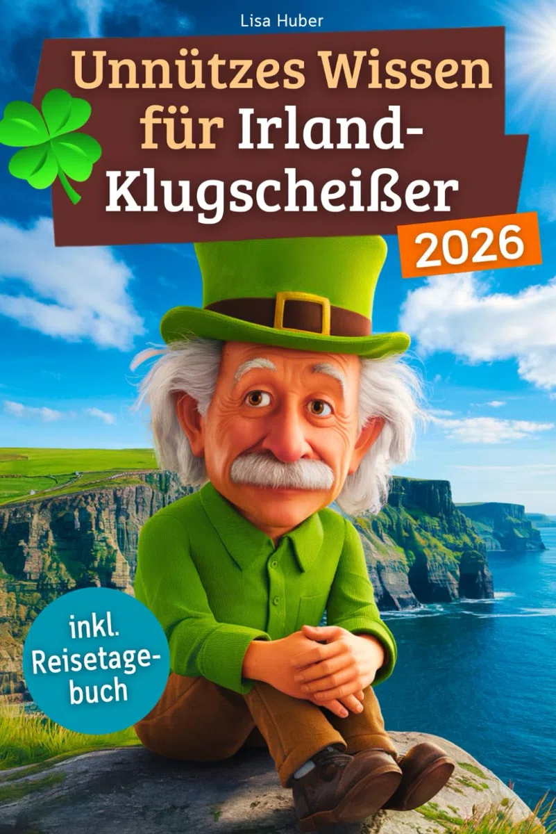 Unnützes Wissen für Irland-Klugscheißer: 222 lustige & skurrile Fakten, die du nie wissen wolltest, aber lieben wirst - das ideale Geschenk für echte Irland-Liebhaber (inkl. Reisetagebuch)