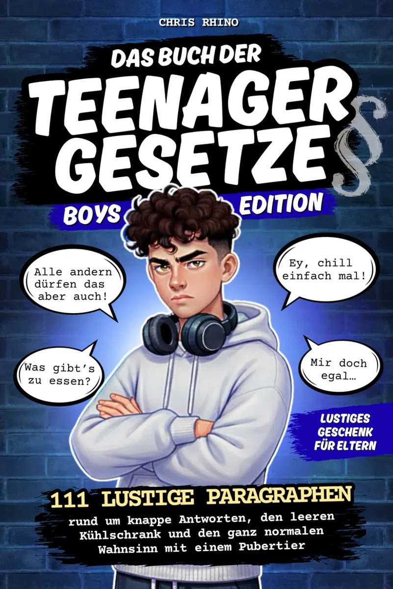 Das Buch der Teenagergesetze – Boys Edition: 111 lustige Paragraphen rund um knappe Antworten, den leeren Kühlschrank und den täglichen ... Gesetze des Alltages - Family Edition)