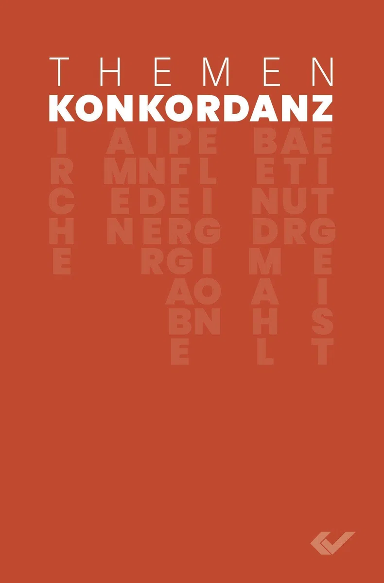 Themenkonkordanz: Über 600 Themen und Stichworte mit Bibelstellenangaben und -texten