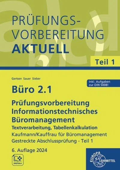 Büro 2.1 - Prüfungsvorbereitung aktuell Kaufmann/Kauffrau für Büromanagement: Informationstechnisches Büromanagement - Word, PowerPoint, Excel ... 2.1 - Lehrwerke für die Berufsausbildung)