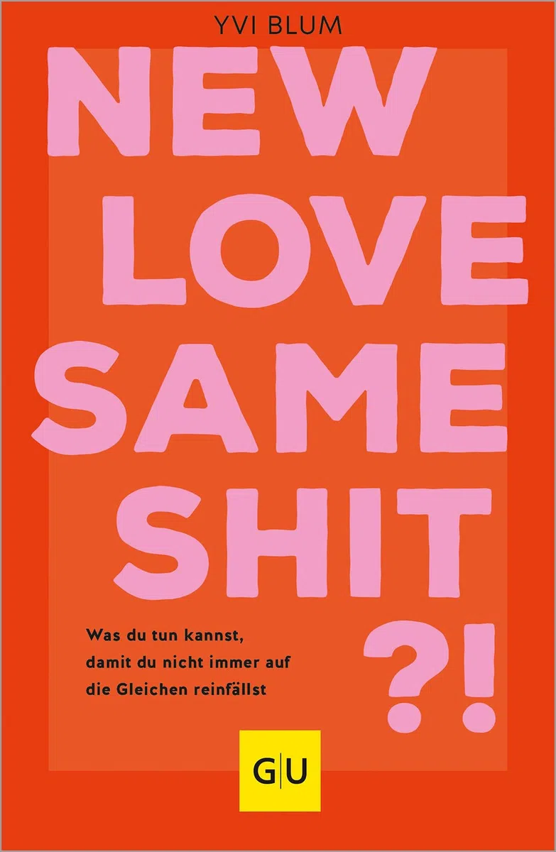 New love, same shit?!: Beziehungsmuster durchbrechen – Verstehe deinen Bindungsstil und finde den richtigen Partner (GU Beziehungen)