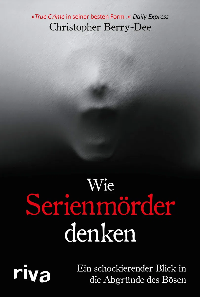 Wie Serienmörder denken: Ein schockierender Blick in die Abgründe des Bösen. Ein True Crime Klassiker des Kriminologens und Englands-Bestseller-Autors