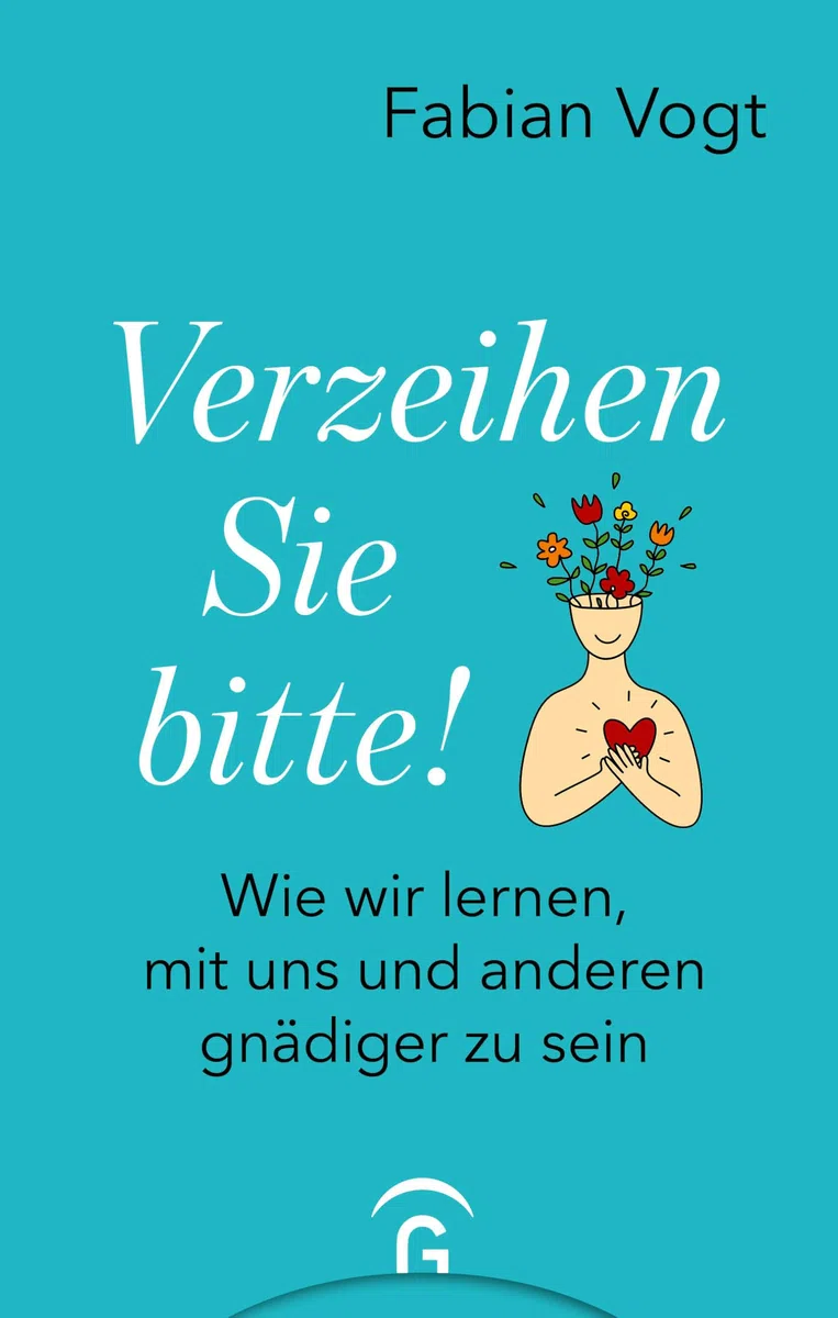 Verzeihen Sie bitte!: Wie wir lernen, mit uns und anderen gnädiger zu sein