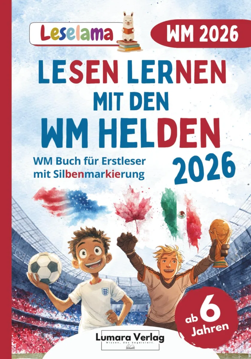 Fußball WM 2026 Buch für Erstleser Jungen in der 1. Klasse | Lesen Lernen mit Fakten zur WM 2026, Mitmachseiten und mutmachende Geschichten der WM Fussballstars (Leselama)