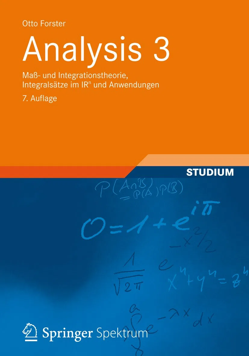 Analysis 3: Maß- und Integrationstheorie, Integralsätze im IRn und Anwendungen (Aufbaukurs Mathematik)