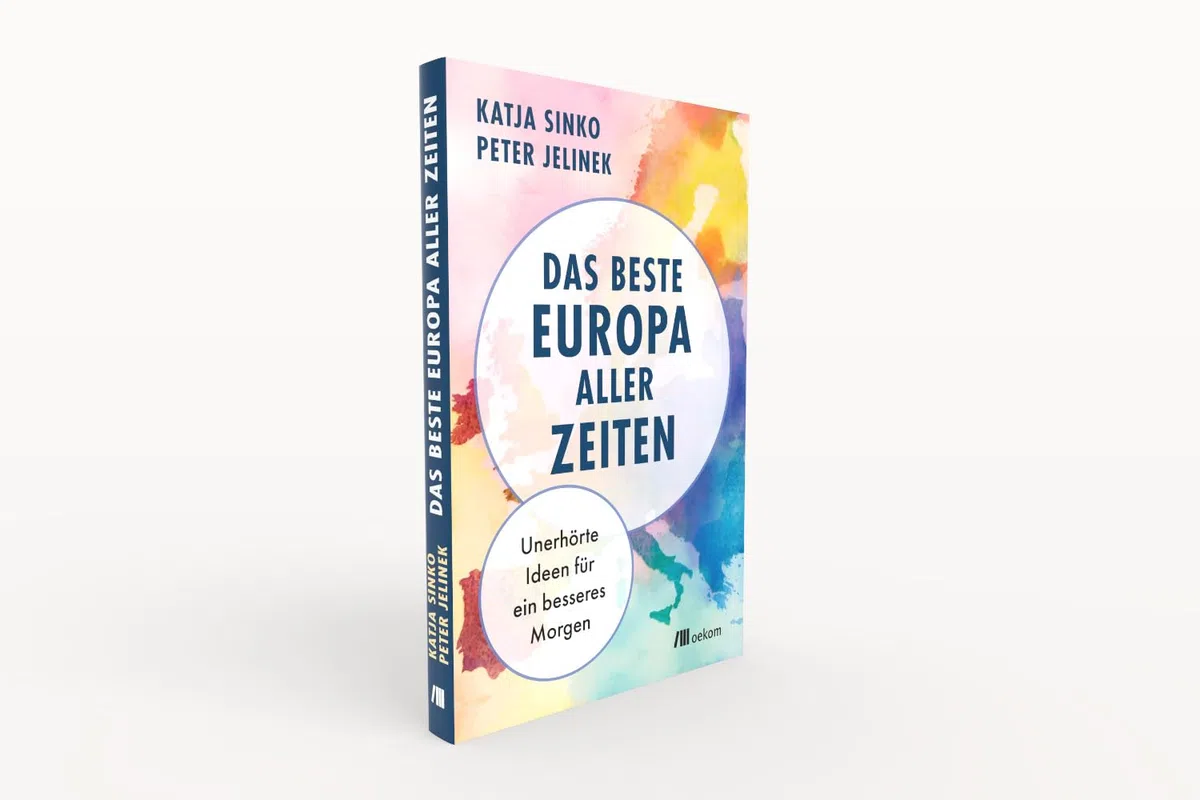 Das beste Europa aller Zeiten: Unerhörte Ideen für ein besseres Morgen