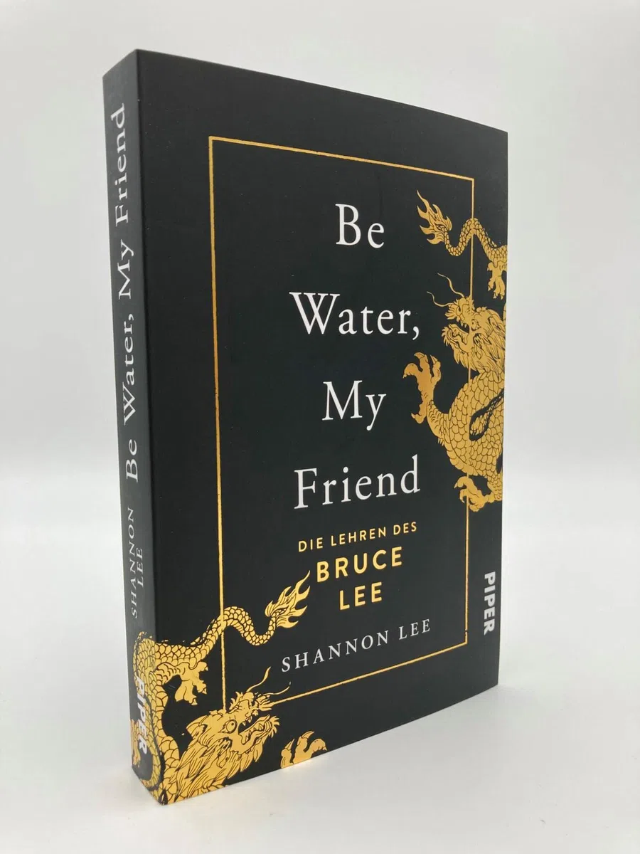 Be Water, My Friend: Die Lehren des Bruce Lee | Der Weg zu mentaler Stärke und innerer Ruhe
