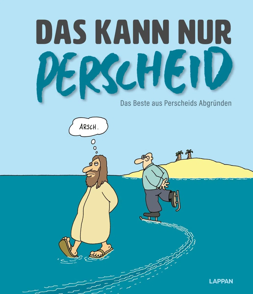 Das kann nur Perscheid: Das Beste aus Perscheids Abgründen | Cartoonsammlung aus dem Gesamtwerk und Einblicke in Perscheids Installationskunst