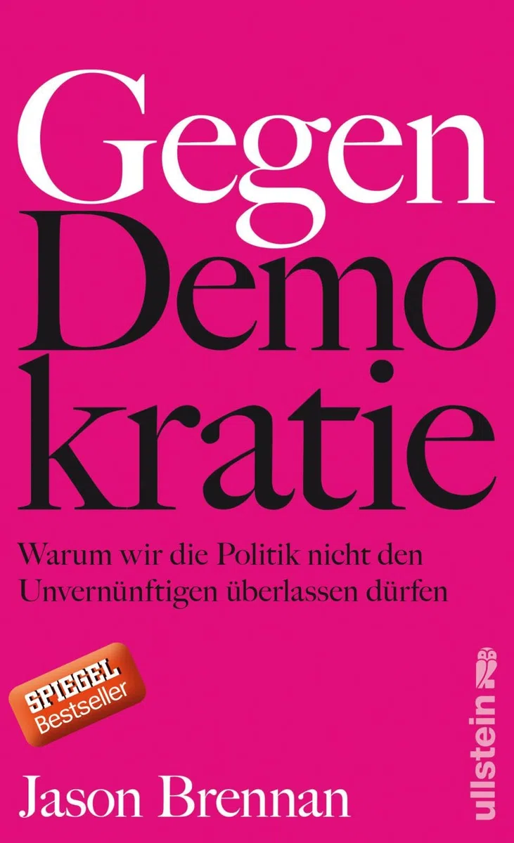 Gegen Demokratie: Warum wir die Politik nicht den Unvernünftigen überlassen dürfen