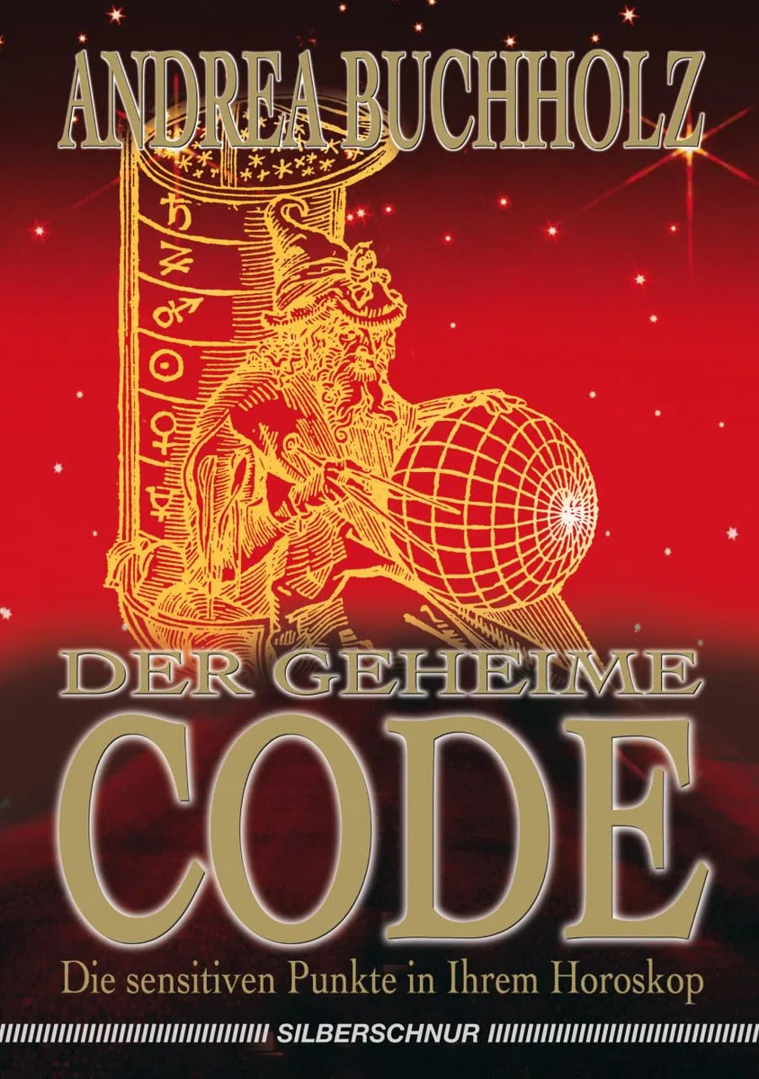 Der geheime Code. Die sensitiven Punkte in Ihrem Horoskop